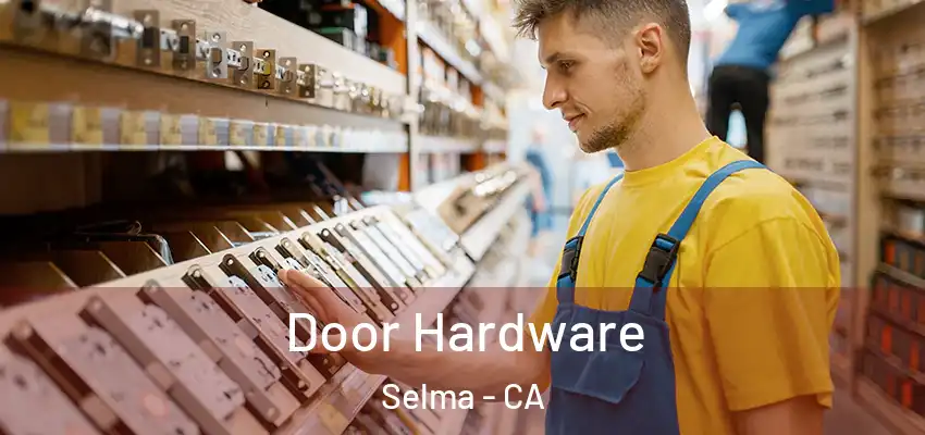  Door Hardware Selma - CA